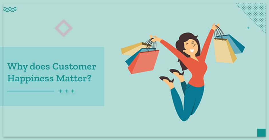 why-does-customer-happiness-matter