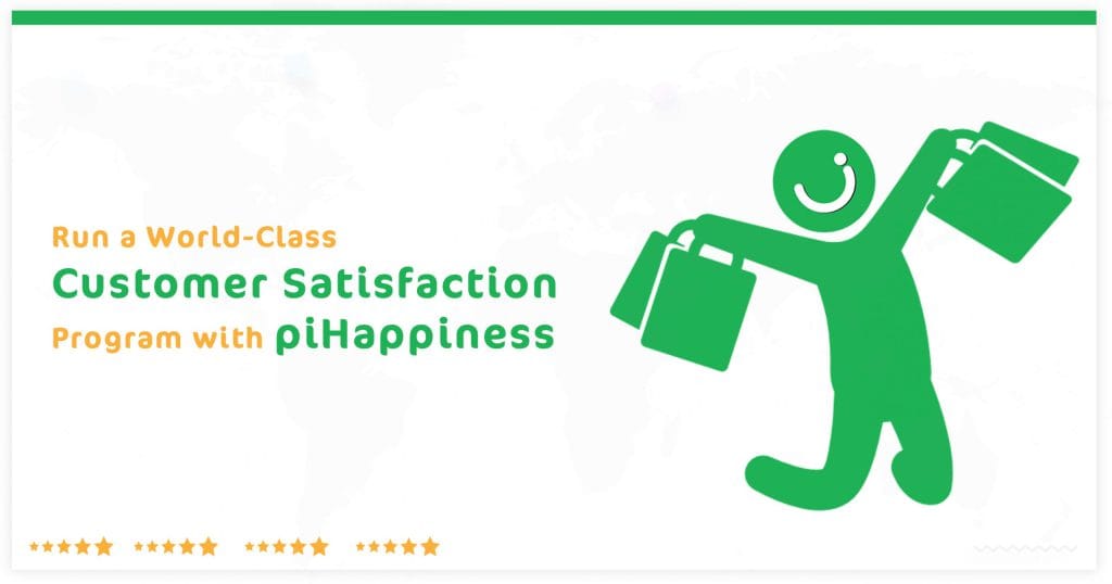 Run a World-Class Customer Satisfaction Program with piHappiness