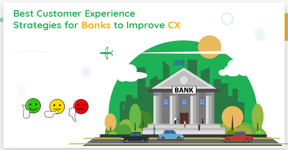 Best Customer Experience Strategies for Banks to Improve CX