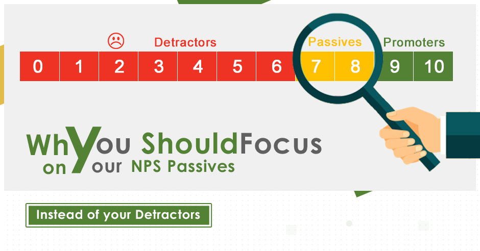 Focus on Your NPS Passives Instead of Your Detractors