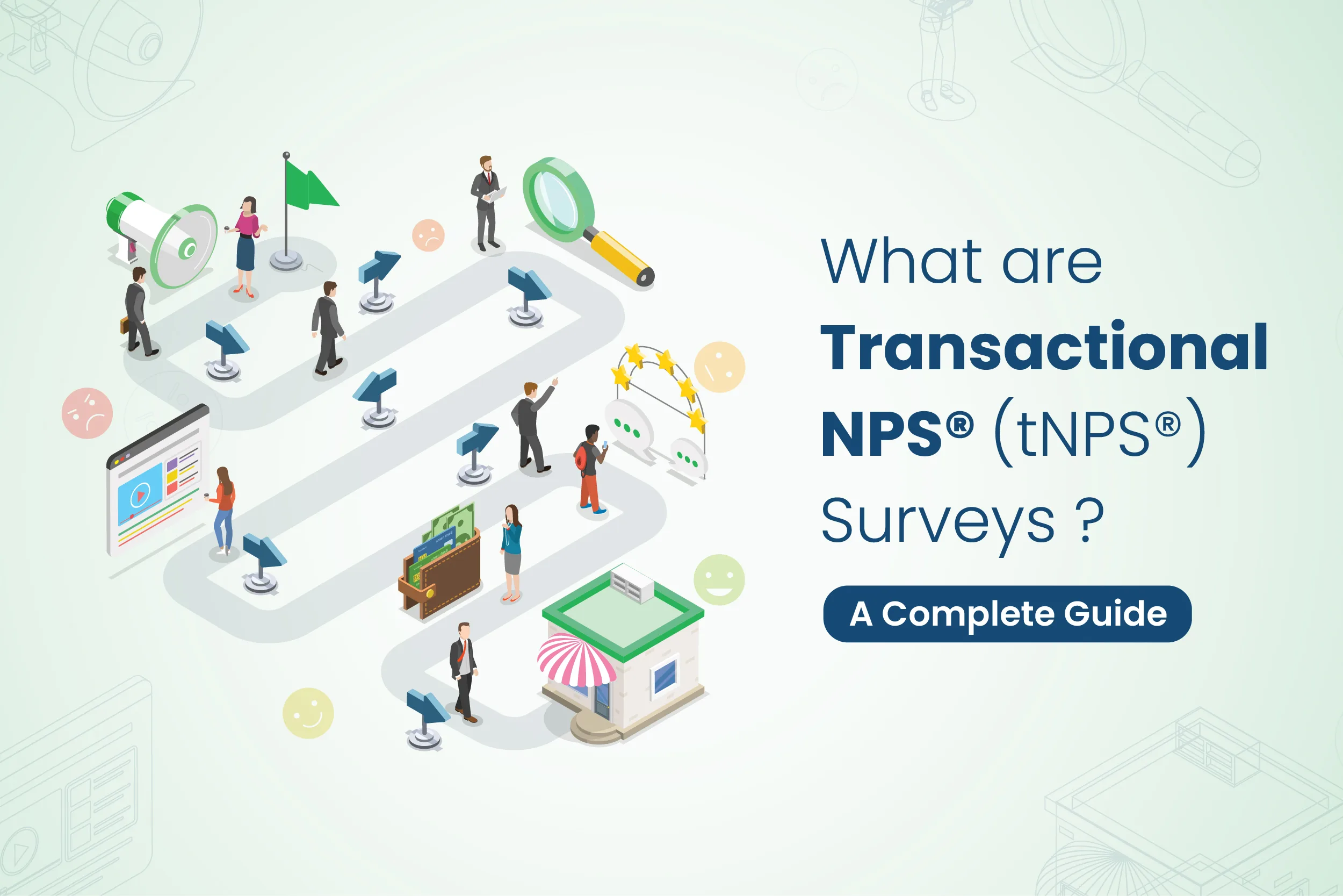 What are Transactional NPS® (tNPS®) Surveys: A Complete Guide