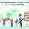 Top Brand Awareness Survey Questions